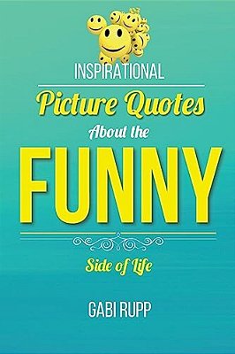 Funny Quotes: Inspirational Picture Quotes About The Funny Side Of Life-..
