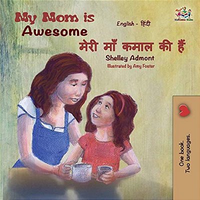 My Mom Is Awesome: English Hindi-..