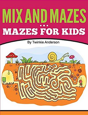 MIX And Mazes (Mazes For Kids)-..