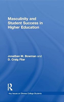 Masculinity And Student Success In Higher Education-..