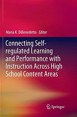 Connecting Self-Regulated Learning And Performance With Instruction Across High School Content Areas-..