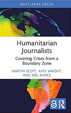 Humanitarian Journalists: Covering Crises From A Boundary Zone-..