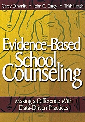 Evidence-Based School Counseling: Making A Difference With Data-Driven Practices-..