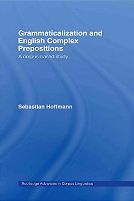 Grammaticalization And English Complex Prepositions: A Corpus-Based Study-..