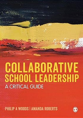 Collaborative School Leadership: A Critical Guide-..