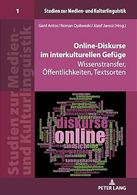 Online-Diskurse Im Interkulturellen Gefuege: Wissenstransfer, Oeffentlichkeiten, Textsorten-..
