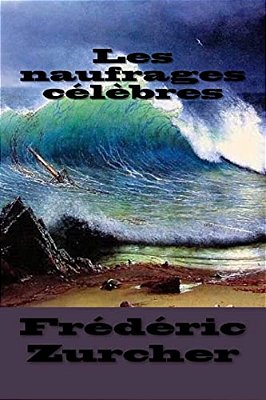 Les Naufrages Celebres-..