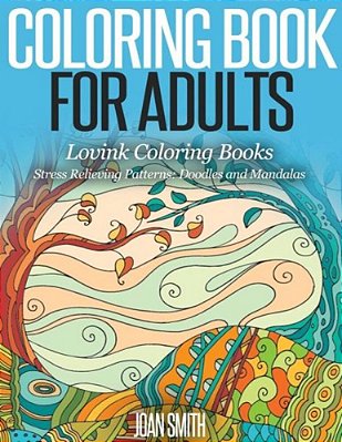 Coloring Book For Adults Stress Relieving Patterns: Doodles And Mandalas - Lovink Coloring Books-..