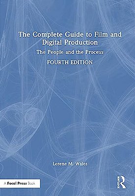 The Complete Guide To Film And Digital Production: The People And The Process-..