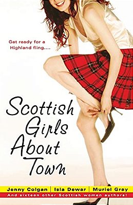 Scottish Girls About Town: And Sixteen Other Scottish Women Authors-..