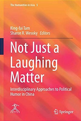 Not Just A Laughing Matter: Interdisciplinary Approaches To Political Humor In China-..