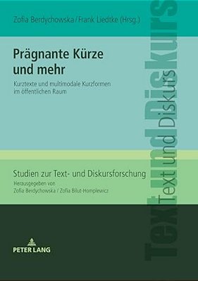Praegnante Kuerze Und Mehr: Kurztexte Und Multimodale Kurzformen Im Oeffentlichen Raum-..