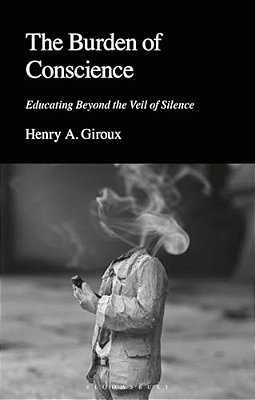 The Burden Of Conscience: Educating Beyond The Veil Of Silence-..