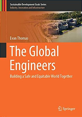 The Global Engineers: Building A Safe And Equitable World Together-..