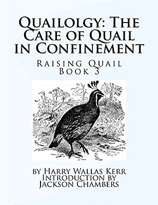 Quailolgy: The Care Of Quail In Confinement: Raising Quail Book 3-..