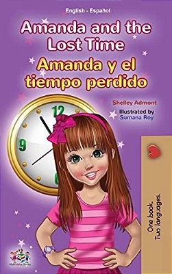 Amanda And The Lost Time (English Spanish Bilingual Book For Kids)-..