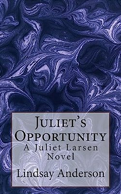Juliet's Opportunity: A Juliet Larsen Novel-..