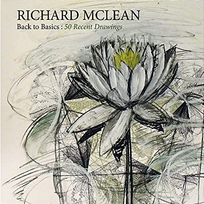 Back To Basics: Recent Drawings By Richard Mclean: Recent Drawings By Richard Mclean-..
