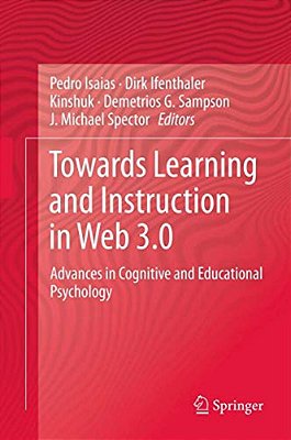 Towards Learning And Instruction In Web 3.0: Advances In Cognitive And Educational Psychology-..