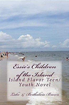 Essie's Children Of The Island: Island Flavor Teen/Youth Novel-..