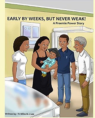 Early By Weeks, But Never Weak: A Preemie Power Story-..