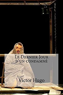 Le Dernier Jour D Un Condamne-..