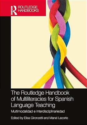 The Routledge Handbook Of Multiliteracies For Spanish Language Teaching: Multimodalidad E Interdisciplinariedad-..