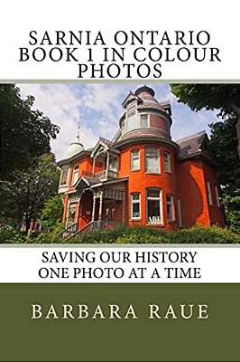 Sarnia Ontario Book 1 In Colour Photos: Saving Our History One Photo At A Time-..