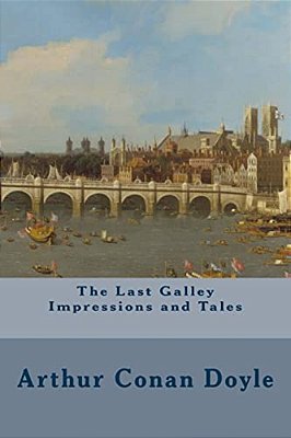 The Last Galley Impressions And Tales-..