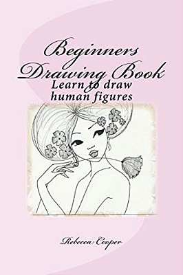 Beginners Drawing Book: Learn To Draw Human Figures-..