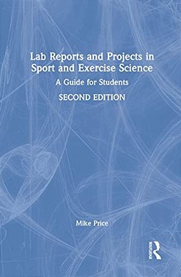Lab Reports And Projects In Sport And Exercise Science: A Guide For Students-..