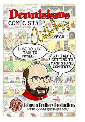 Dennisisms Comic Strip Anthology Year 1: March 2009 - March 2010-..