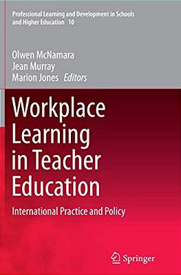 Workplace Learning In Teacher Education: International Practice And Policy-..