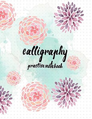 Calligraphy Practice Notebook: Hand Lettering: Calligraphy Workbook: Watercolor Flower Purple: (Training, Exercises And Practice: Lettering Calligrap-..