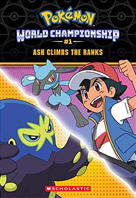 Ash Climbs The Ranks (Pokémon: World Championship Trilogy #1)-..