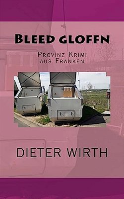 Bleed Gloffn: Provinz Krimi Aus Franken-..