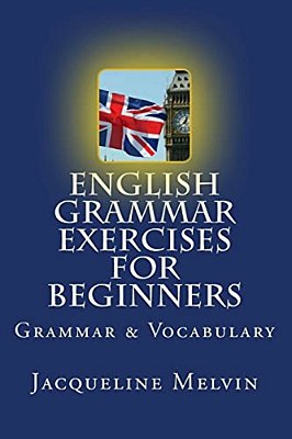 English Grammar Exercises For Beginners: Grammar And Vocabulary-..