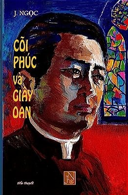 Coi Phuc Va Giay Oan: Doc Coi Phuc Va Giay Oan De Am Hieu, Thong Cam Va Dong Hanh Phan Nao Doi Song Cua Cac Linh Muc, Mot Doi Song Voi Rat N-..