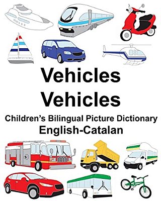 English-Catalan Vehicles/Vehicles Children's Bilingual Picture Dictionary-..