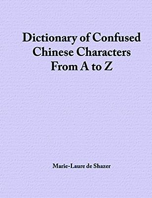 Dictionary Of Confused Chinese Characters From A To Z-..
