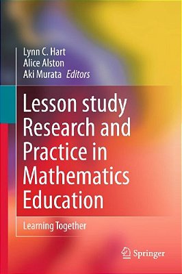 Lesson Study Research And Practice In Mathematics Education: Learning Together-..