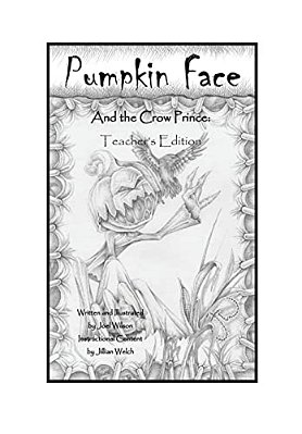 Pumpkin Face And The Crow Prince: Teachers Edition-..