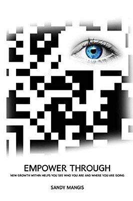 Empower Through: New Growth Within Helps You See Who You Are And Where You Are Going!-..