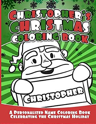 Christopher's Christmas Coloring Book: A Personalized Name Coloring Book Celebrating The Christmas Holiday-..