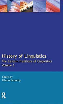 History Of Linguistics Volume I: The Eastern Traditions Of Linguistics-..