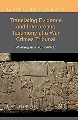 Translating Evidence And Interpreting Testimony At A War Crimes Tribunal: Working In A Tug-Of-war-..