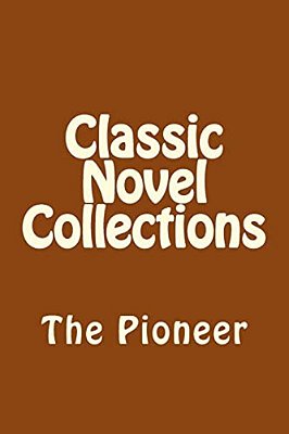 Classic Novel Collections: The Pioneer-..