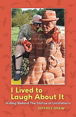 I Lived To Laugh About It: Hiding Behind The Statue Of Limitations-..