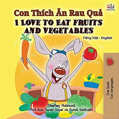 I Love To Eat Fruits And Vegetables (Vietnamese English Bilingual Book For Kids)-..