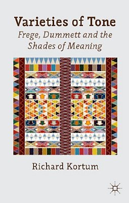 Varieties Of Tone: Frege, Dummett And The Shades Of Meaning-..
